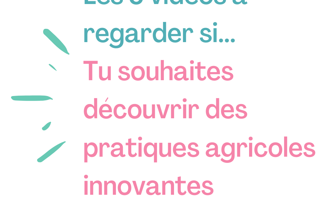 Agriculture innovante : 5 vidéos pour découvrir des pratiques vertueuses