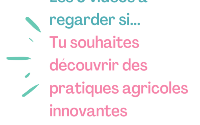 Agriculture innovante : 5 vidéos pour découvrir des pratiques vertueuses